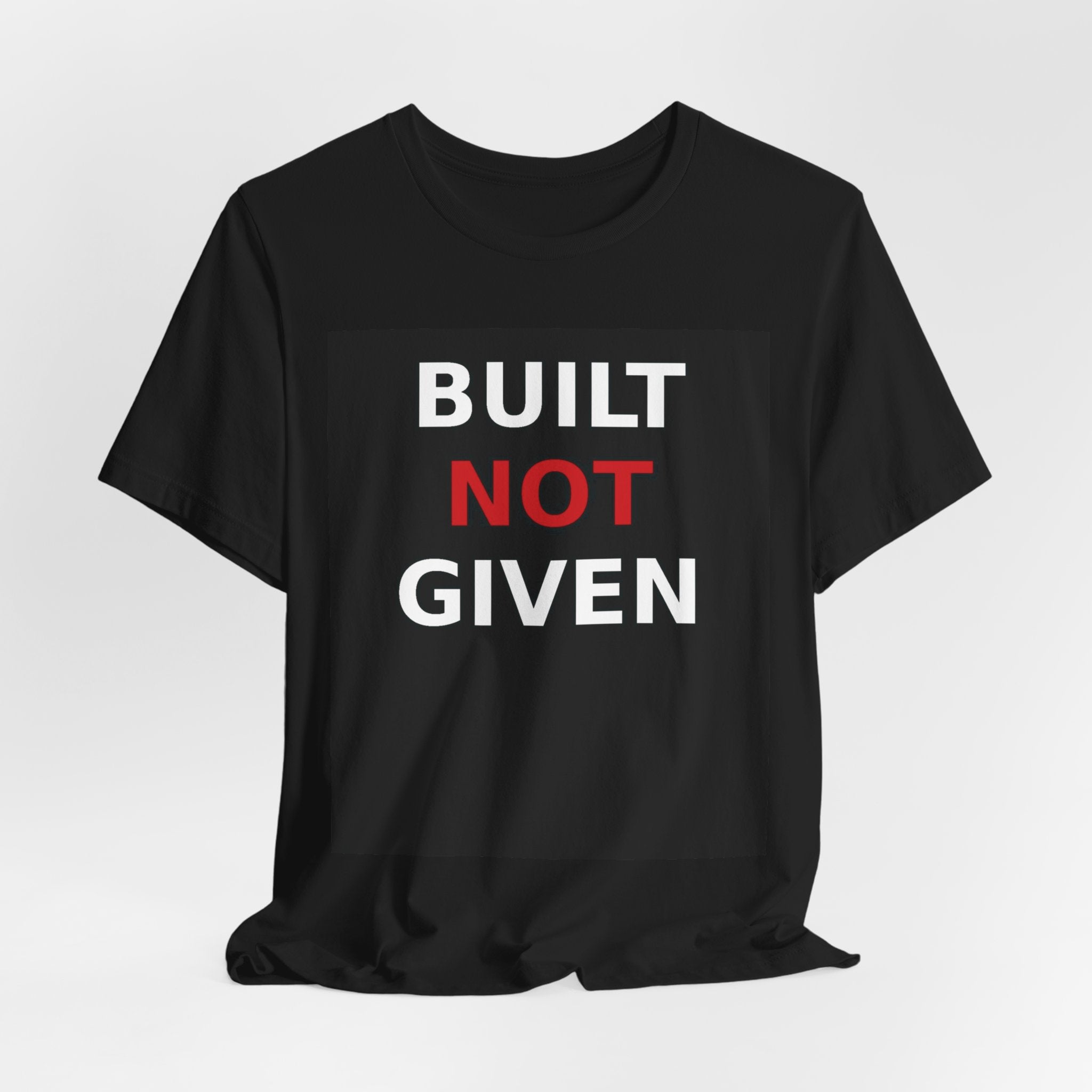 BUILT NOT GIVEN – Heavyweight Mindset Streetwear Tee