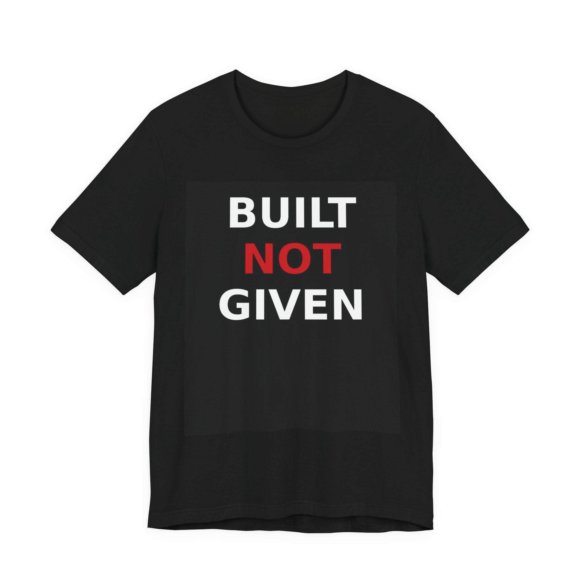 BUILT NOT GIVEN – Heavyweight Mindset Streetwear Tee